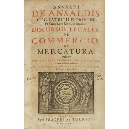 Ansaldi De Ansaldis ... Discursus legales de commercio et mercatura