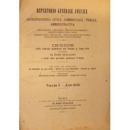 Repertorio Generale Annuale del Foro Italiano. Vol. I - Anno 1876