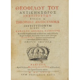 Theophili Antecessoris Institutionum libri IV Theophili Antecessoris Institutionum libri IV