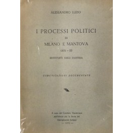 I processi politici di Milano e Mantova 1851-53 I processi politici di Milano e Mantova 1851-53