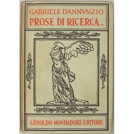 Prose di ricerca, di lotta, di comando, di conquista, di tormento, ... Prose di ricerca, di lotta, di comando, di conquista, di tormento, ...