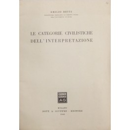 Le categorie civilistiche dell'interpretazione Le categorie civilistiche dell'interpretazione