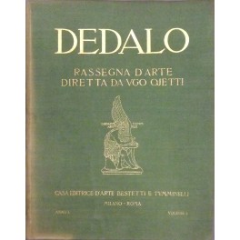 Dedalo. Rassegna d'arte diretta da Ugo Ojetti. Anno I - Volume Primo