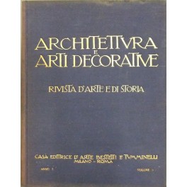 Architettura e arti decorative. Rivista di Arte e di Storia. Anno Primo.