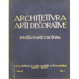 Architettura e arti decorative. Rivista di Arte e di Storia. Anno Terzo.