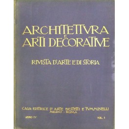 Architettura e arti decorative. Rivista di Arte e di Storia. Anno Quarto