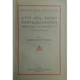 Atti del primo convegno di studi sindacali e corporativi. Roma 2/3 maggio 1930. Vol. II - Comunicazioni e verbali