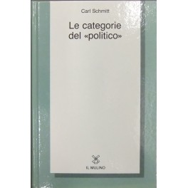 Le categorie del politico. Saggi di teoria politica a cura di Gianfranco Miglio e di Pierangelo Schiera