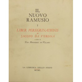 Il nuovo Ramusio. Vol. I - Liber peregrinationis di Jacopo da Verona