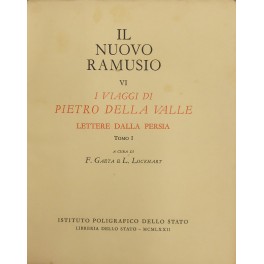Il nuovo Ramusio. Vol. VI - I viaggi di Pietro della Valle. Lettere dalla Persia. Il nuovo Ramusio. Vol. VI - I viaggi di Pietro della Valle. Lettere dalla Persia.