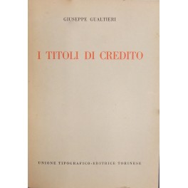 I titoli di credito. Parte generale e parte speciale I titoli di credito. Parte generale e parte speciale
