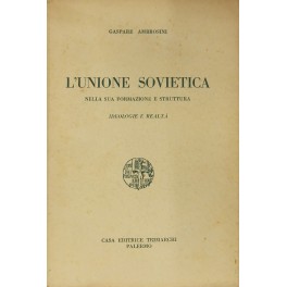 L'Unione Sovietica nella sua formazione e struttura L'Unione Sovietica nella sua formazione e struttura