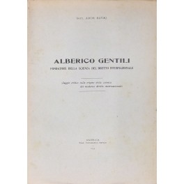 Alberico Gentili fondatore della scienza del diritto internazionale Alberico Gentili fondatore della scienza del diritto internazionale