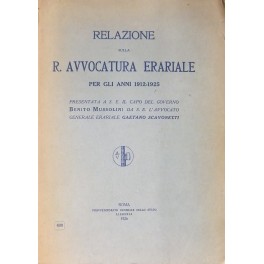 Relazione sulla R. Avvocatura Erariale per gli anni 1912-1925.