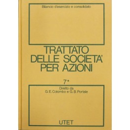 Trattato delle societa per azioni. Vol. VII (tomo I) - Bilancio d'esercizio e consolidato Trattato delle societa per azioni. Vol. VII (tomo I) - Bilancio d'esercizio e consolidato
