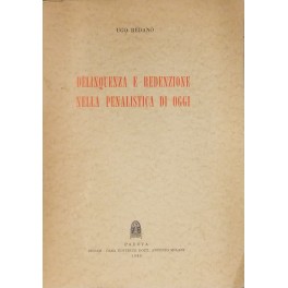 Delinquenza e redenzione nella penalistica di oggi