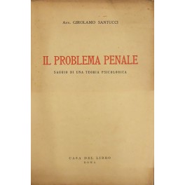 Il problema penale. Saggio di una teoria psicologica