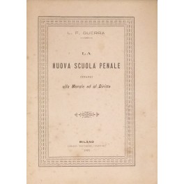 La nuova scuola penale innanzi alla morale ed al diritto