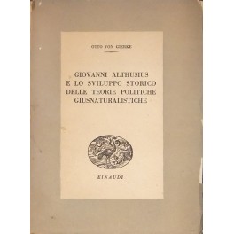 Giovanni Althusius e lo sviluppo storico delle teorie politiche Giovanni Althusius e lo sviluppo storico delle teorie politiche