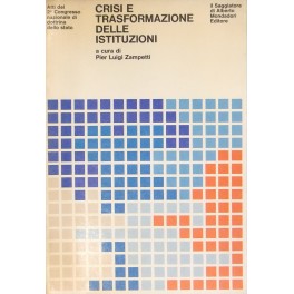 Crisi e trasformazione delle Istituzioni Crisi e trasformazione delle Istituzioni