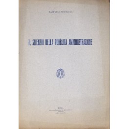 Il silenzio della Pubblica Amministrazione Il silenzio della Pubblica Amministrazione