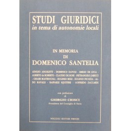 Studi giuridici in tema di autonomie locali in memoria di Domenico Santelia