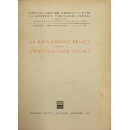 La repressione penale della concorrenza sleale La repressione penale della concorrenza sleale