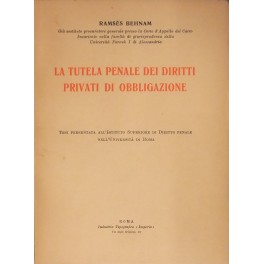 La tutela penale dei diritti privati di obbligazione La tutela penale dei diritti privati di obbligazione