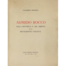 Alfredo Rocco nella dottrina e nel diritto della Rivoluzione Fascista Alfredo Rocco nella dottrina e nel diritto della Rivoluzione Fascista