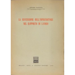 La successione dell'imprenditore nel rapporto del lavoro La successione dell'imprenditore nel rapporto del lavoro