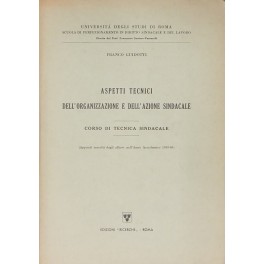 Aspetti tecnici dell'organizzazione e dell'azione sindacale. Aspetti tecnici dell'organizzazione e dell'azione sindacale.