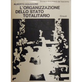 L'organizzazione dello Stato totalitario L'organizzazione dello Stato totalitario