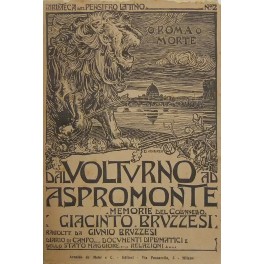 O Roma o Morte. Dal Volturno ad Aspromonte. 