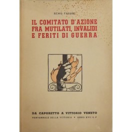 Il Comitato d'Azione fra mutilati, invalidi e feriti di guerra. 