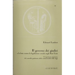 Il governo dei giudici e la lotta contro la legislazione sociale negli Stati Uniti. Il governo dei giudici e la lotta contro la legislazione sociale negli Stati Uniti.