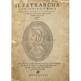 Il Petrarcha con l'espositione d'Alessandro Vellutello Il Petrarcha con l'espositione d'Alessandro Vellutello