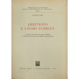 Arbitrato e lavori pubblici Arbitrato e lavori pubblici