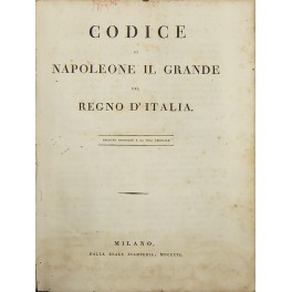 Codice di Napoleone il Grande pel Regno d'Italia. Codice di Napoleone il Grande pel Regno d'Italia.
