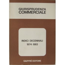 Giurisprudenza Commerciale. Indici decennali 1974-1983