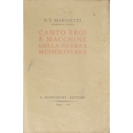 Canto eroi e macchine della guerra mussoliniana Canto eroi e macchine della guerra mussoliniana