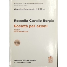 Della società per azioni. Tomo IV - Delle obbligazioni. Art. 2410-2420 ter Della società per azioni. Tomo IV - Delle obbligazioni. Art. 2410-2420 ter