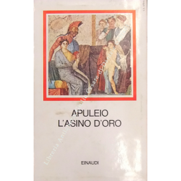 L'asino d'oro. Nuova traduzione di Felice Martini.