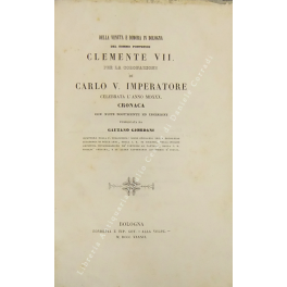 Della venuta e dimora in Bologna del sommo pontefice Clemente VII Della venuta e dimora in Bologna del sommo pontefice Clemente VII