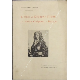 L'esilio di Emanuele Filiberto di Savoia-Carignano a Bologna