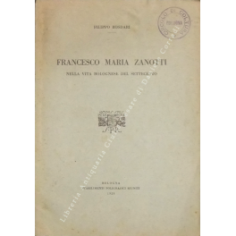 Francesco Maria Zanotti. Nella vita bolognese del settecento