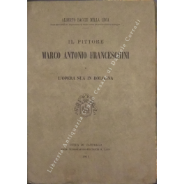 Il pittore Marco Antonio Franceschini e l'opera sua in Bologna