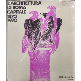 L'architettura di Roma Capitale 1870 1970