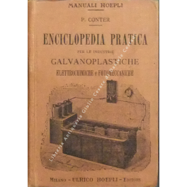 Enciclopedia pratica per le industrie galvanoplastiche elettrochimiche e fotomeccaniche