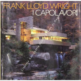 Frank Lloyd Wright. I Capolavori