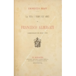 La vita i tempi gli amici di Francesco Albergati 